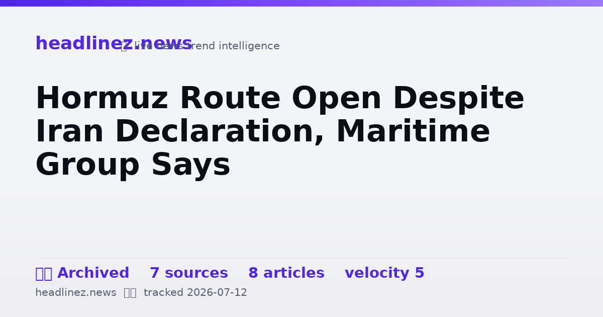 Visual summary for Hormuz Route Open Despite Iran Declaration, Maritime Group Says