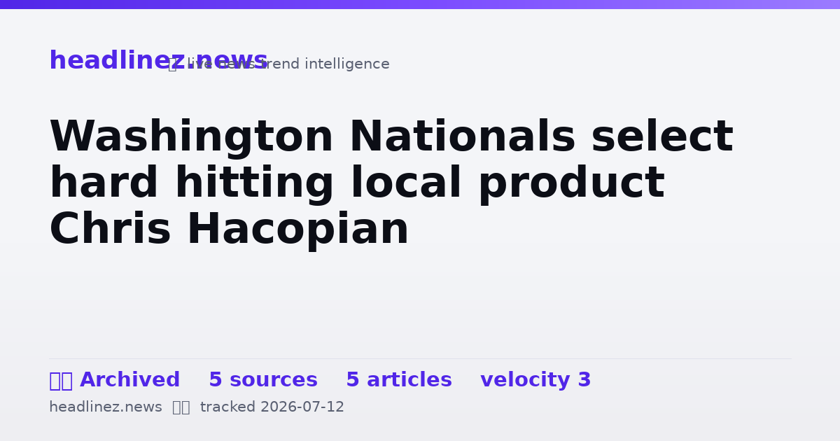 Visual summary for Washington Nationals select hard hitting local product Chris Hacopian