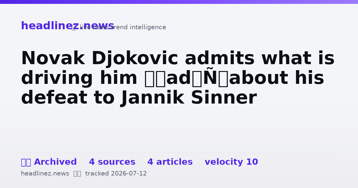 Visual summary for Novak Djokovic admits what is driving him ‘mad’ about his defeat to Jannik Sinner