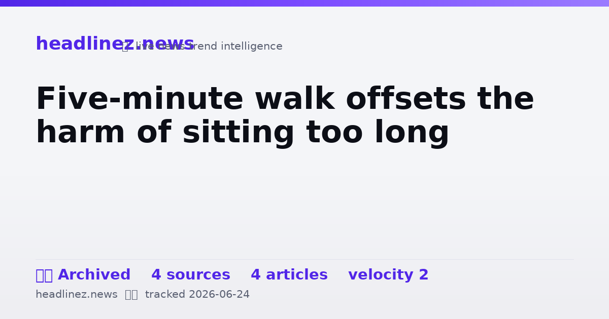 Visual summary for Five-minute walk offsets the harm of sitting too long