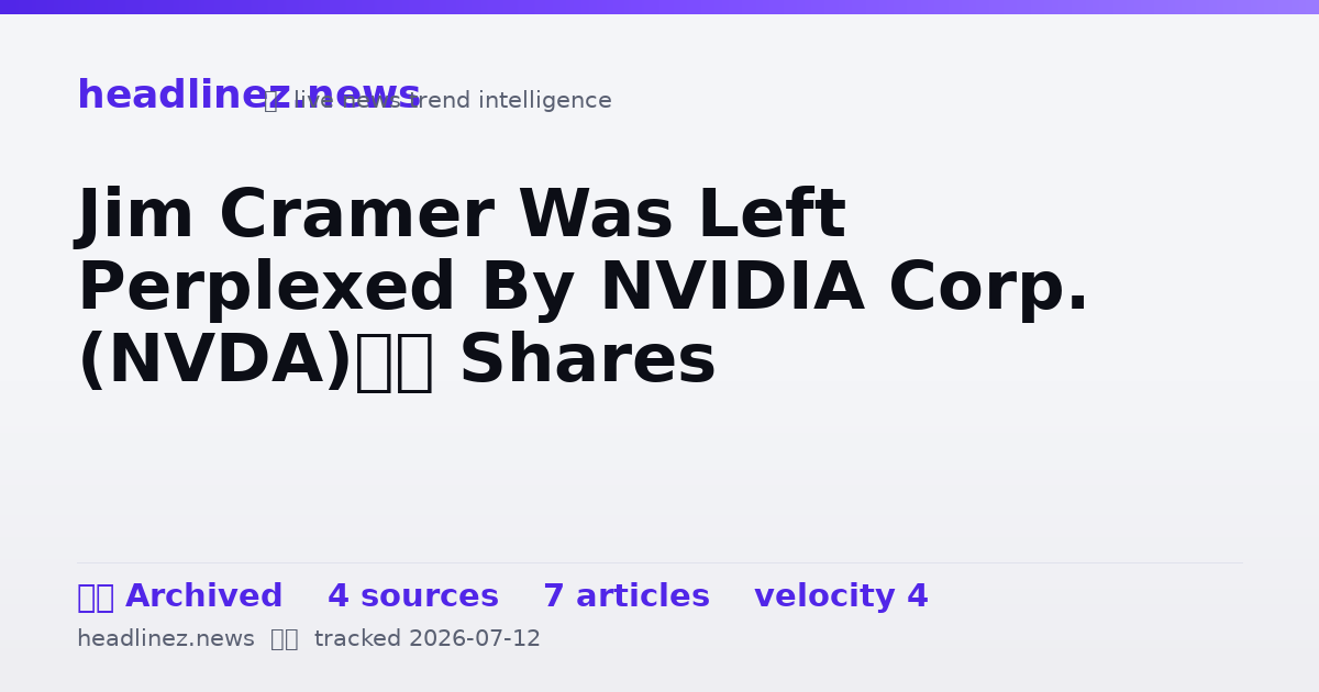 Visual summary for Jim Cramer Was Left Perplexed By NVIDIA Corp. (NVDA)’s Shares