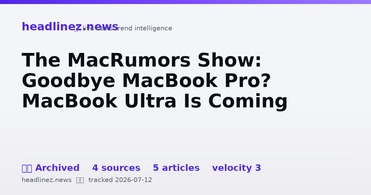 Visual summary for The MacRumors Show: Goodbye MacBook Pro? MacBook Ultra Is Coming