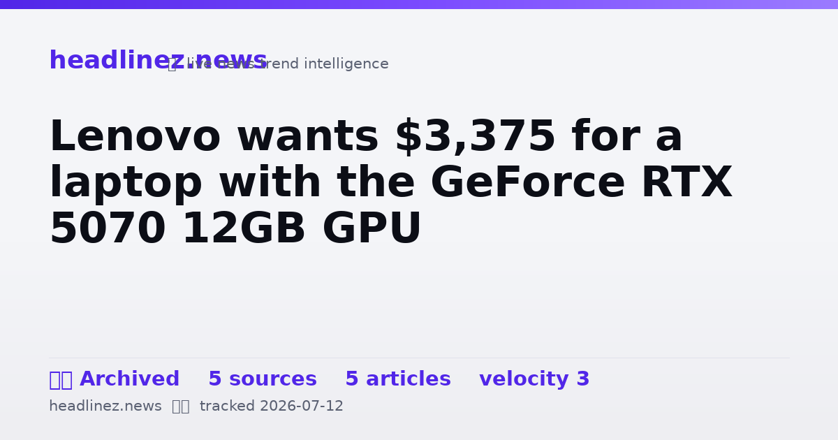 Visual summary for Lenovo wants $3,375 for a laptop with the GeForce RTX 5070 12GB GPU