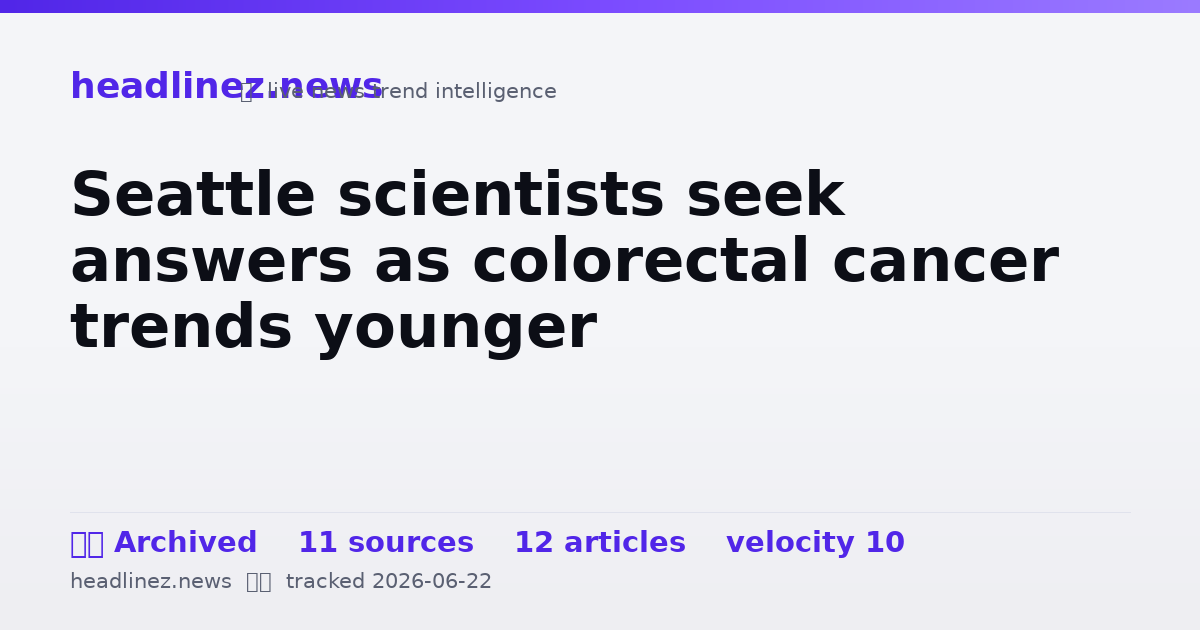 Visual summary for Seattle scientists seek answers as colorectal cancer trends younger