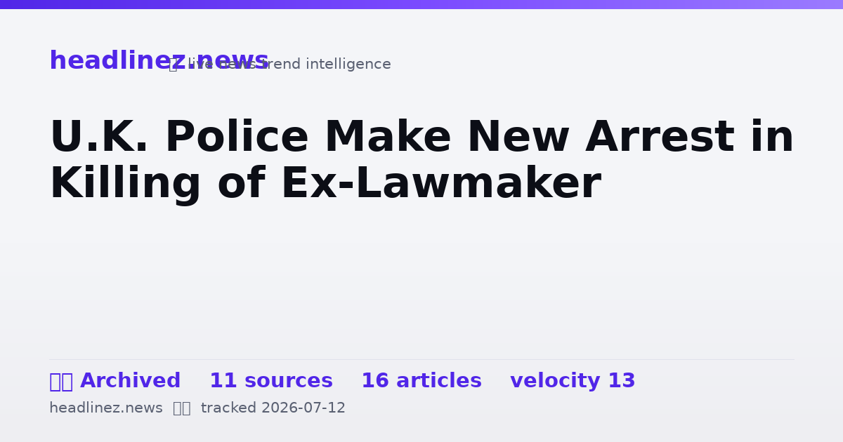 Visual summary for U.K. Police Make New Arrest in Killing of Ex-Lawmaker