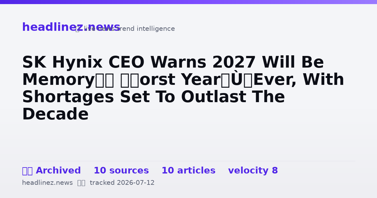 Visual summary for SK Hynix CEO Warns 2027 Will Be Memory’s “Worst Year” Ever, With Shortages Set To Outlast The Decade