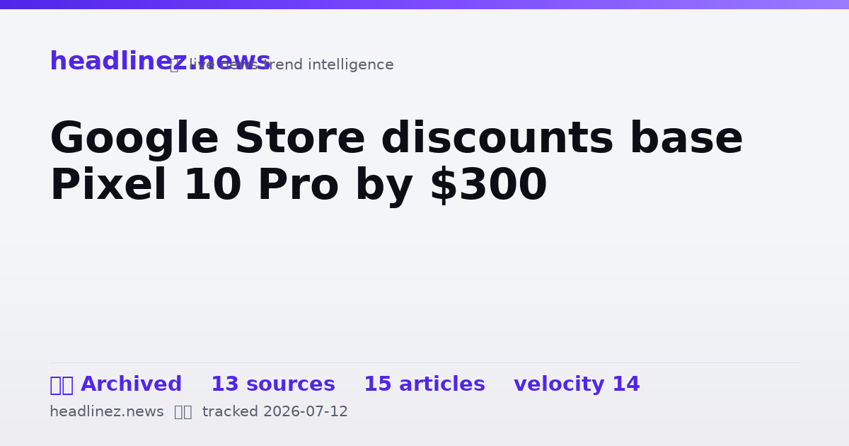 Visual summary for Google Store discounts base Pixel 10 Pro by $300