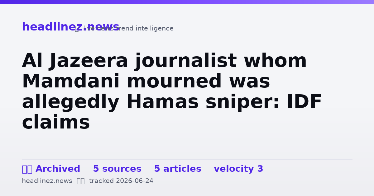 Visual summary for Al Jazeera journalist whom Mamdani mourned was allegedly Hamas sniper: IDF claims