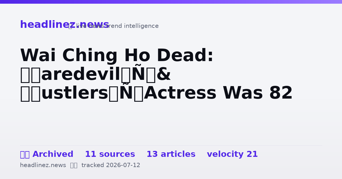 Visual summary for Wai Ching Ho Dead: ‘Daredevil’ & ‘Hustlers’ Actress Was 82