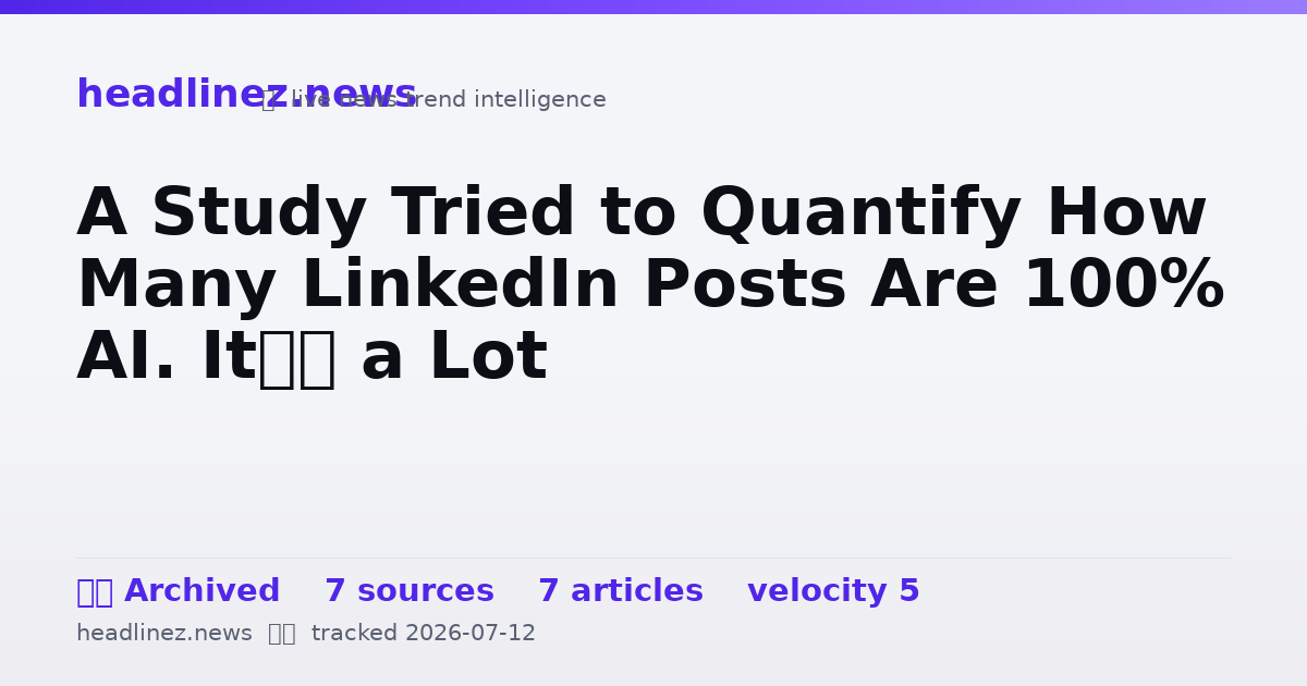 Visual summary for A Study Tried to Quantify How Many LinkedIn Posts Are 100% AI. It’s a Lot