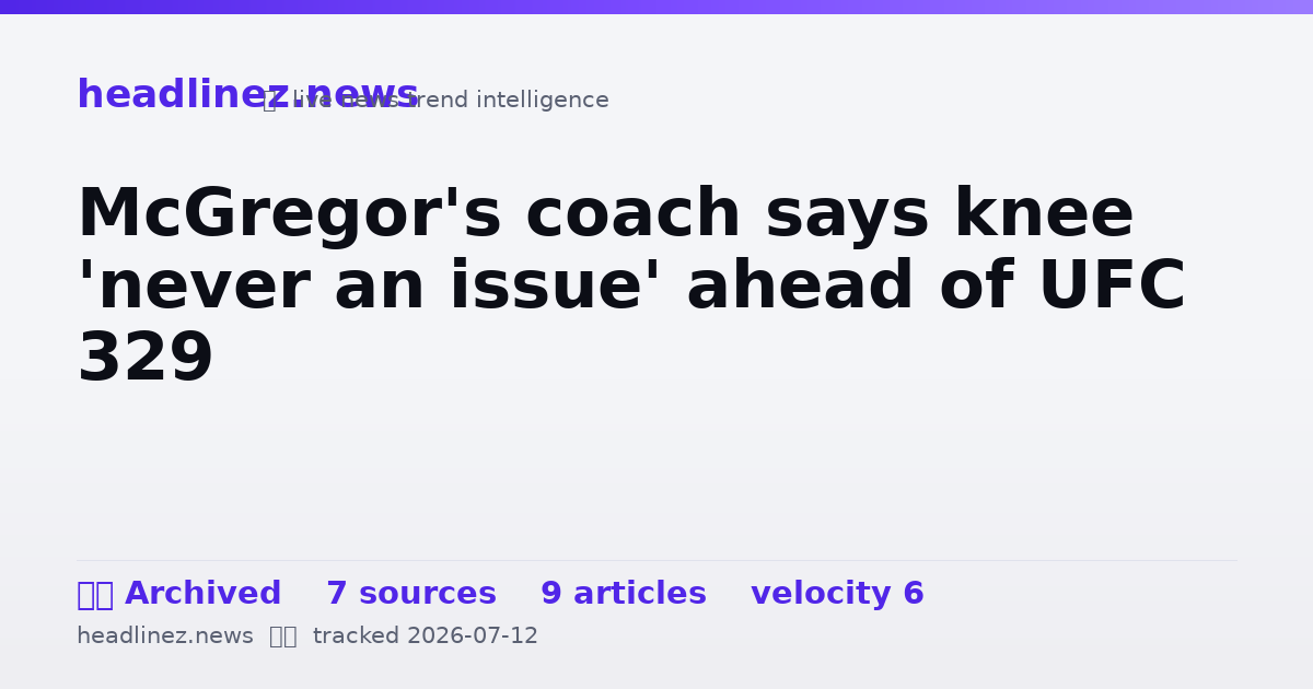 Visual summary for McGregor's coach says knee 'never an issue' ahead of UFC 329