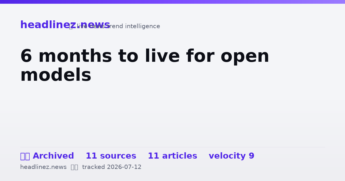 Visual summary for 6 months to live for open models