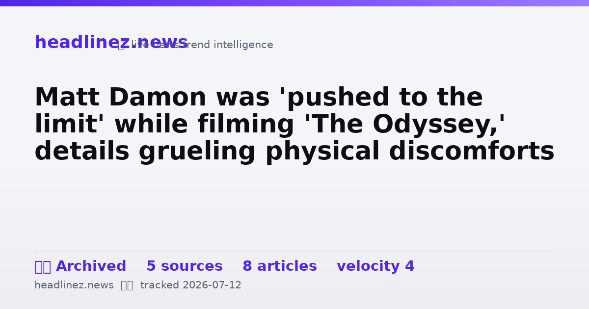 Visual summary for Matt Damon was 'pushed to the limit' while filming 'The Odyssey,' details grueling physical discomforts