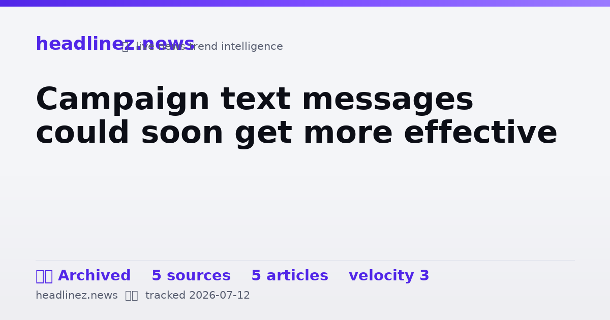 Visual summary for Campaign text messages could soon get more effective