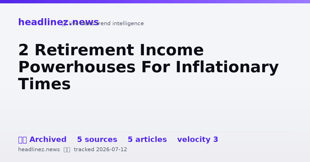 Visual summary for 2 Retirement Income Powerhouses For Inflationary Times