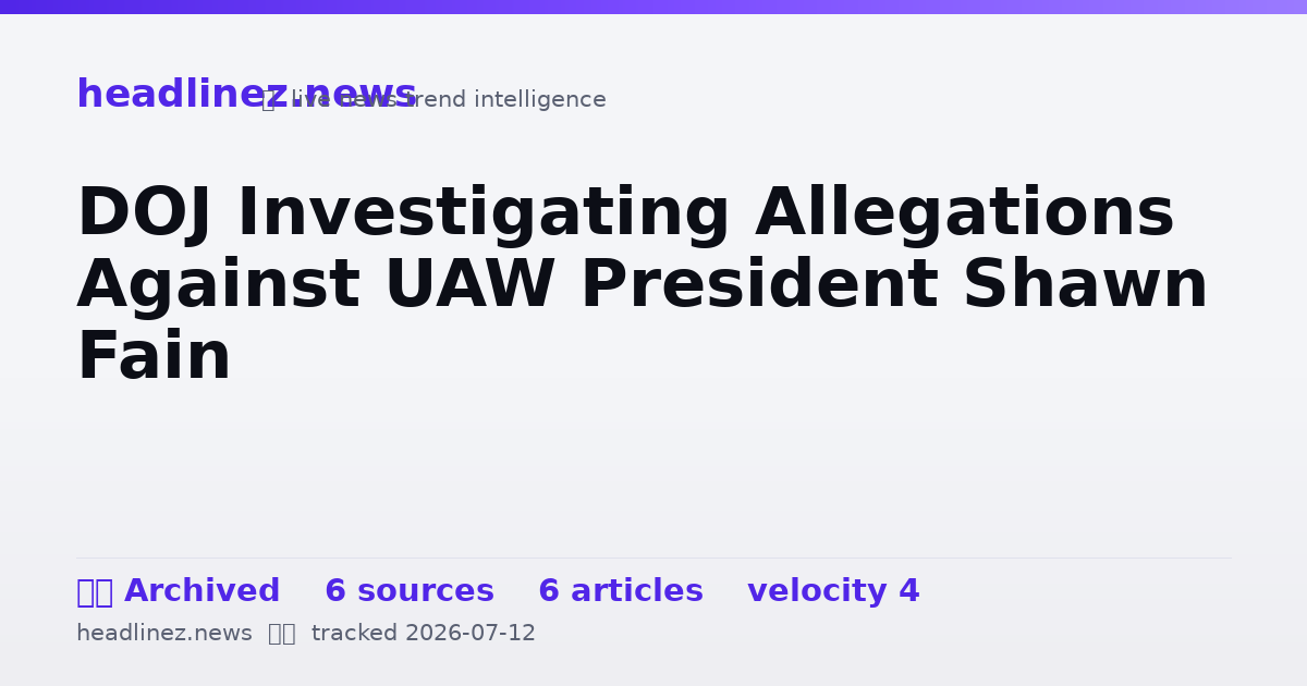 Visual summary for DOJ Investigating Allegations Against UAW President Shawn Fain