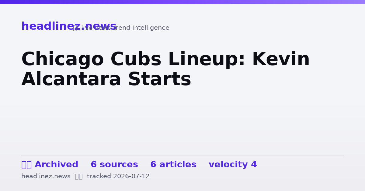 Visual summary for Chicago Cubs Lineup: Kevin Alcantara Starts