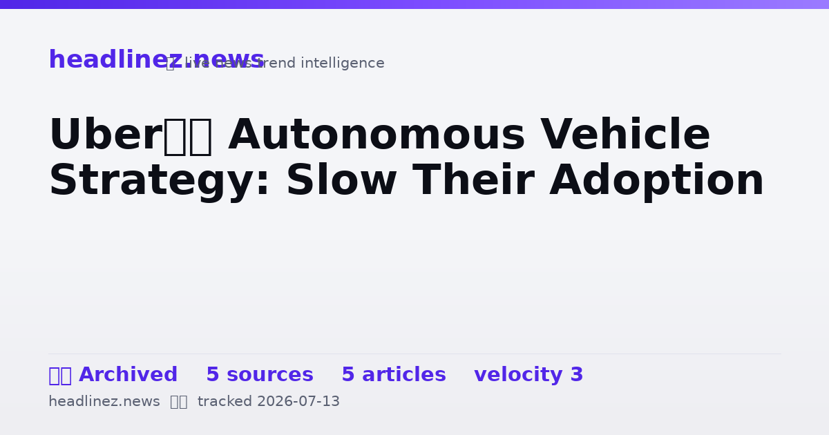 Visual summary for Uber’s Autonomous Vehicle Strategy: Slow Their Adoption