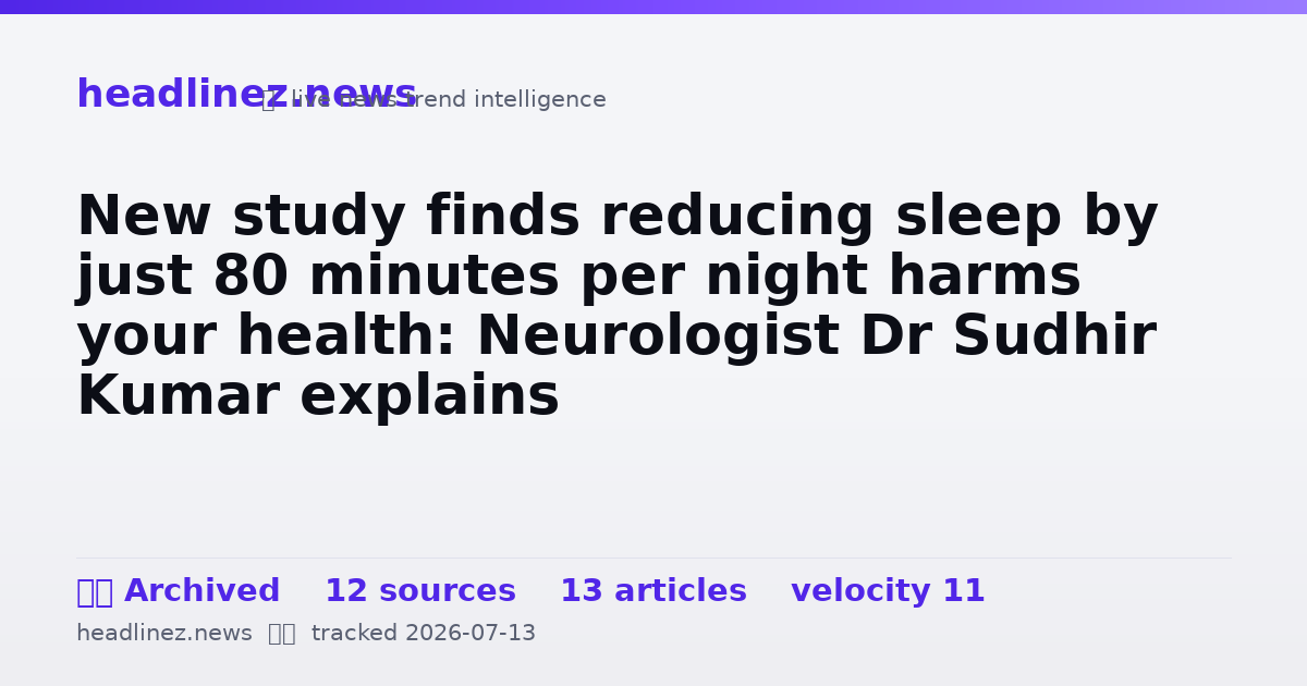 Visual summary for New study finds reducing sleep by just 80 minutes per night harms your health: Neurologist Dr Sudhir Kumar explains