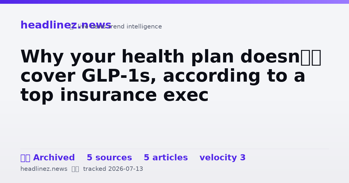 Visual summary for Why your health plan doesn’t cover GLP-1s, according to a top insurance exec