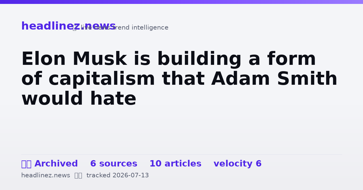 Visual summary for Elon Musk is building a form of capitalism that Adam Smith would hate