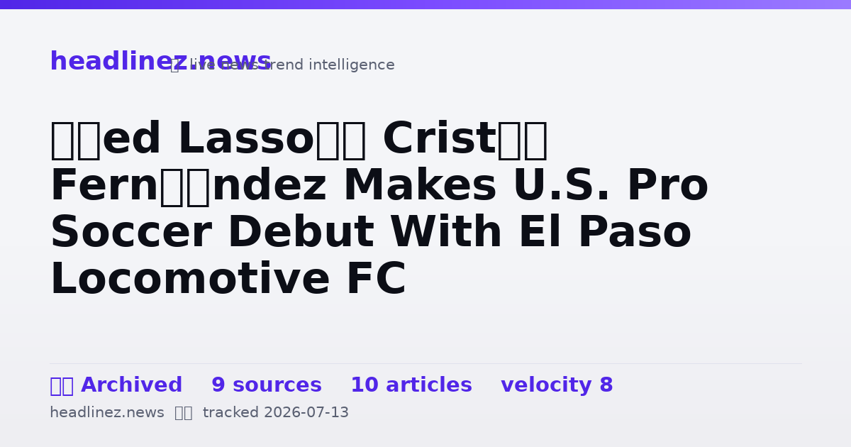Visual summary for ‘Ted Lasso’s Cristó Fernández Makes U.S. Pro Soccer Debut With El Paso Locomotive FC