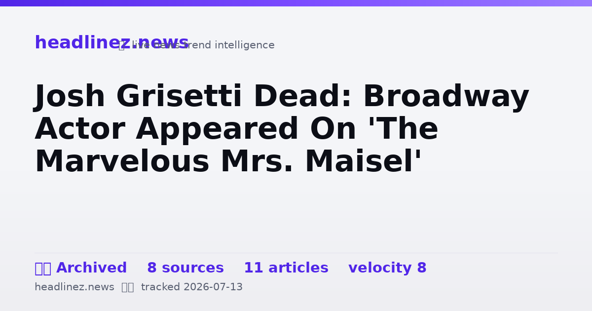 Visual summary for Josh Grisetti Dead: Broadway Actor Appeared On 'The Marvelous Mrs. Maisel'