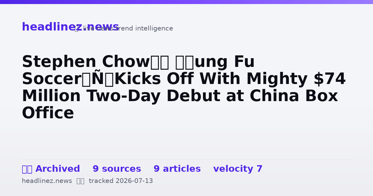 Visual summary for Stephen Chow’s ‘Kung Fu Soccer’ Kicks Off With Mighty $74 Million Two-Day Debut at China Box Office