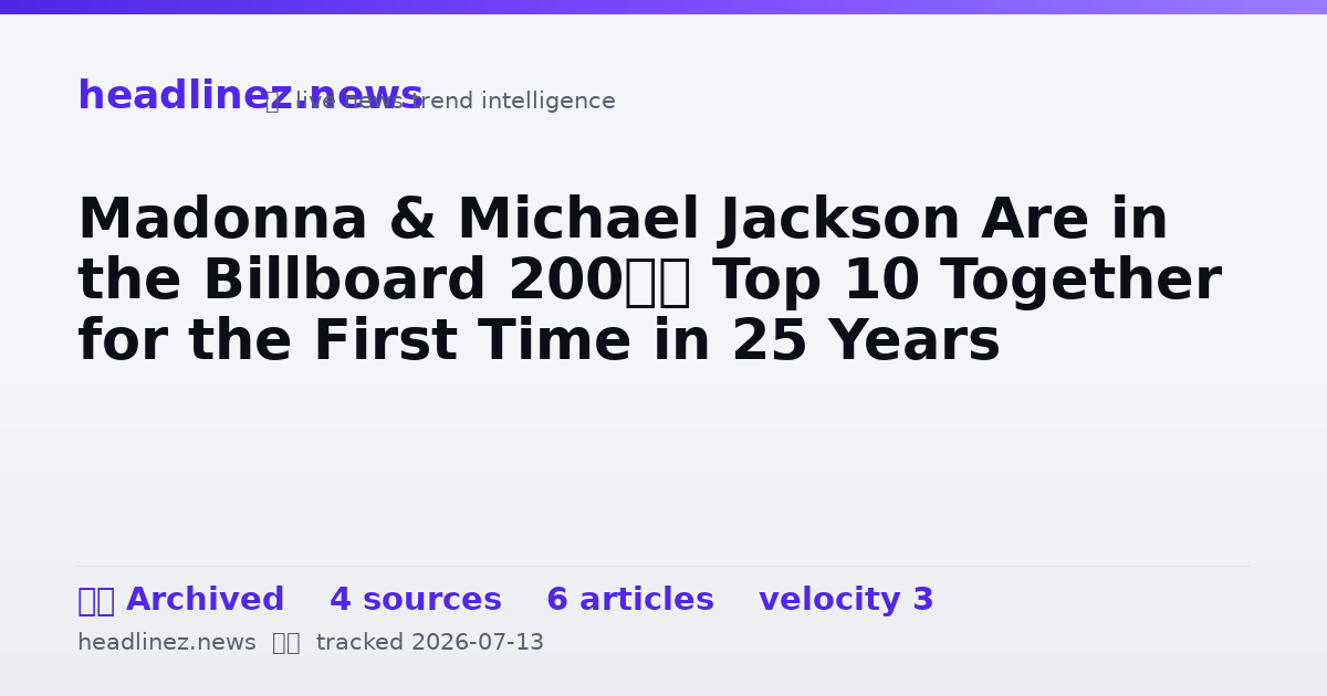 Visual summary for Madonna & Michael Jackson Are in the Billboard 200’s Top 10 Together for the First Time in 25 Years