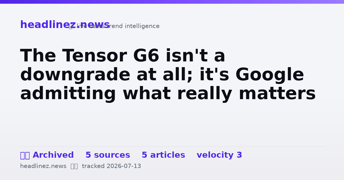 Visual summary for The Tensor G6 isn't a downgrade at all; it's Google admitting what really matters