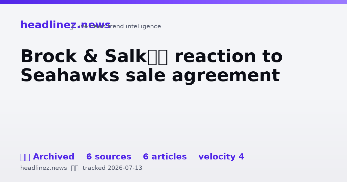 Visual summary for Brock & Salk’s reaction to Seahawks sale agreement