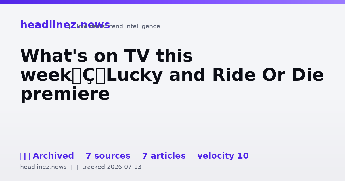 Visual summary for What's on TV this week— Lucky and Ride Or Die premiere