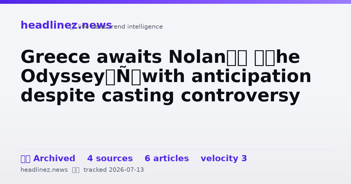 Visual summary for Greece awaits Nolan’s ‘The Odyssey’ with anticipation despite casting controversy