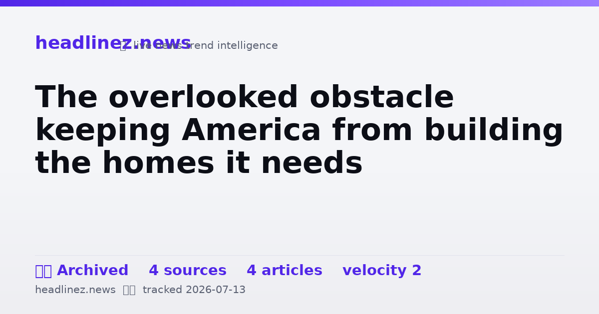 Visual summary for The overlooked obstacle keeping America from building the homes it needs