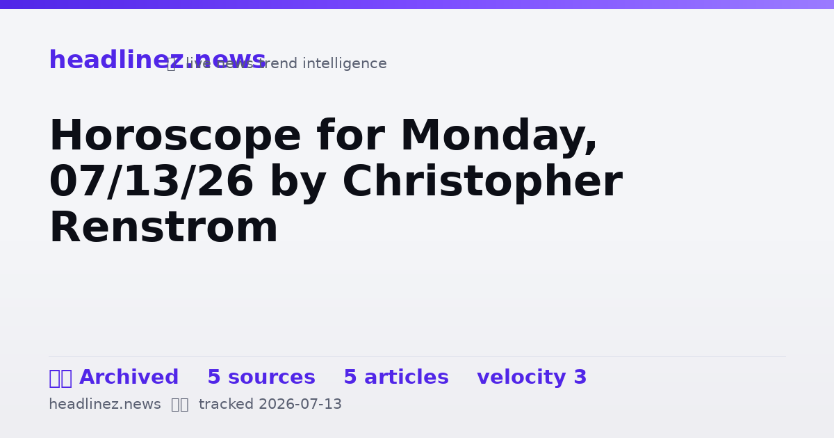 Visual summary for Horoscope for Monday, 07/13/26 by Christopher Renstrom