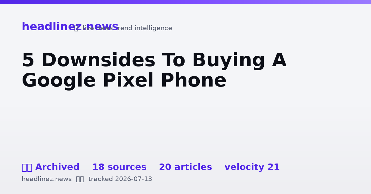 Visual summary for 5 Downsides To Buying A Google Pixel Phone