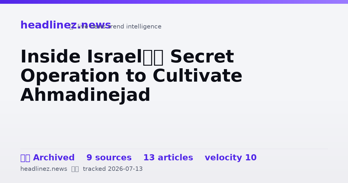 Visual summary for Inside Israel’s Secret Operation to Cultivate Ahmadinejad