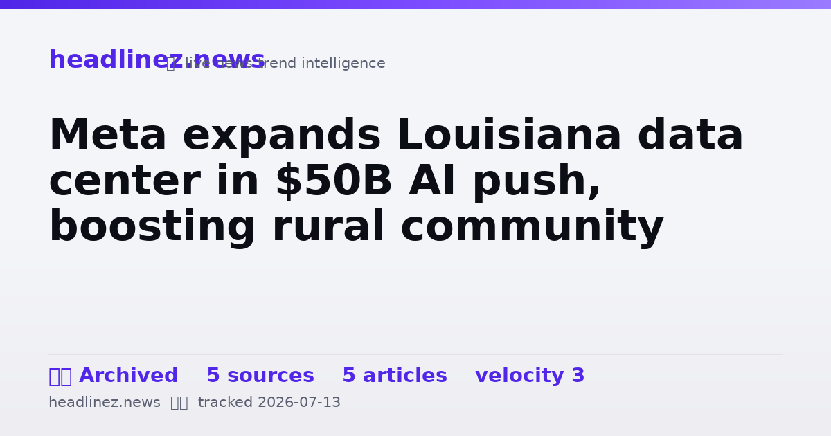 Visual summary for Meta expands Louisiana data center in $50B AI push, boosting rural community