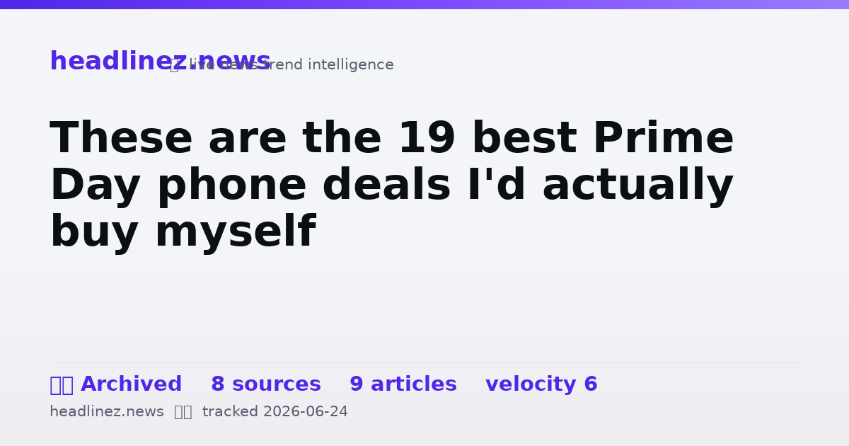 Visual summary for These are the 19 best Prime Day phone deals I'd actually buy myself