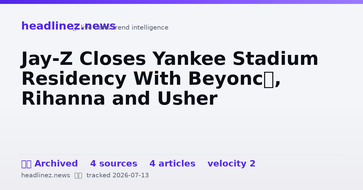 Visual summary for Jay-Z Closes Yankee Stadium Residency With Beyoncé, Rihanna and Usher