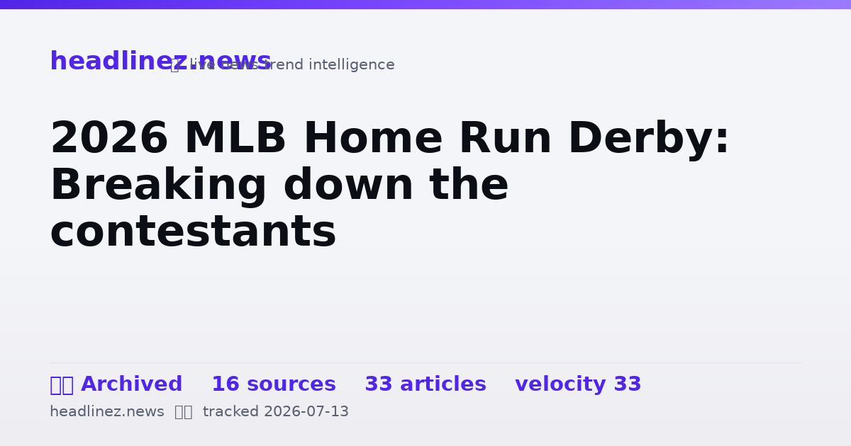 Visual summary for 2026 MLB Home Run Derby: Breaking down the contestants