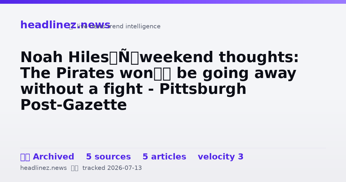 Visual summary for Noah Hiles’ weekend thoughts: The Pirates won’t be going away without a fight - Pittsburgh Post-Gazette