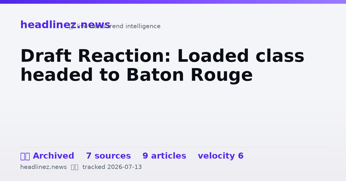 Visual summary for Draft Reaction: Loaded class headed to Baton Rouge
