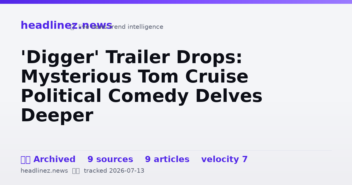 Visual summary for 'Digger' Trailer Drops: Mysterious Tom Cruise Political Comedy Delves Deeper
