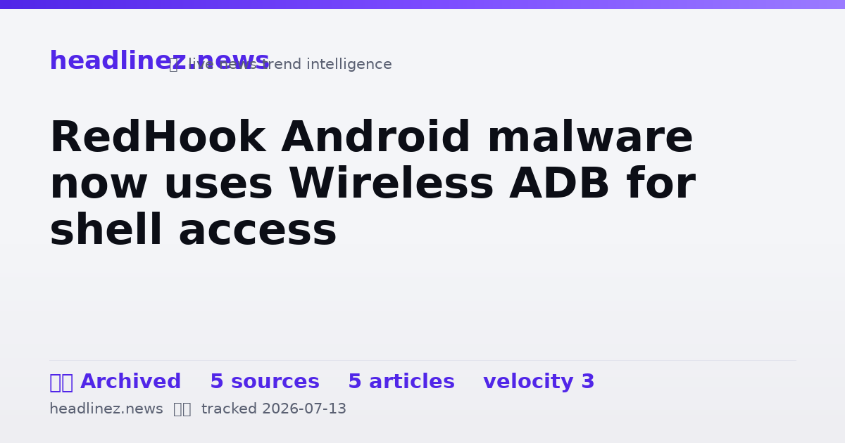 Visual summary for RedHook Android malware now uses Wireless ADB for shell access