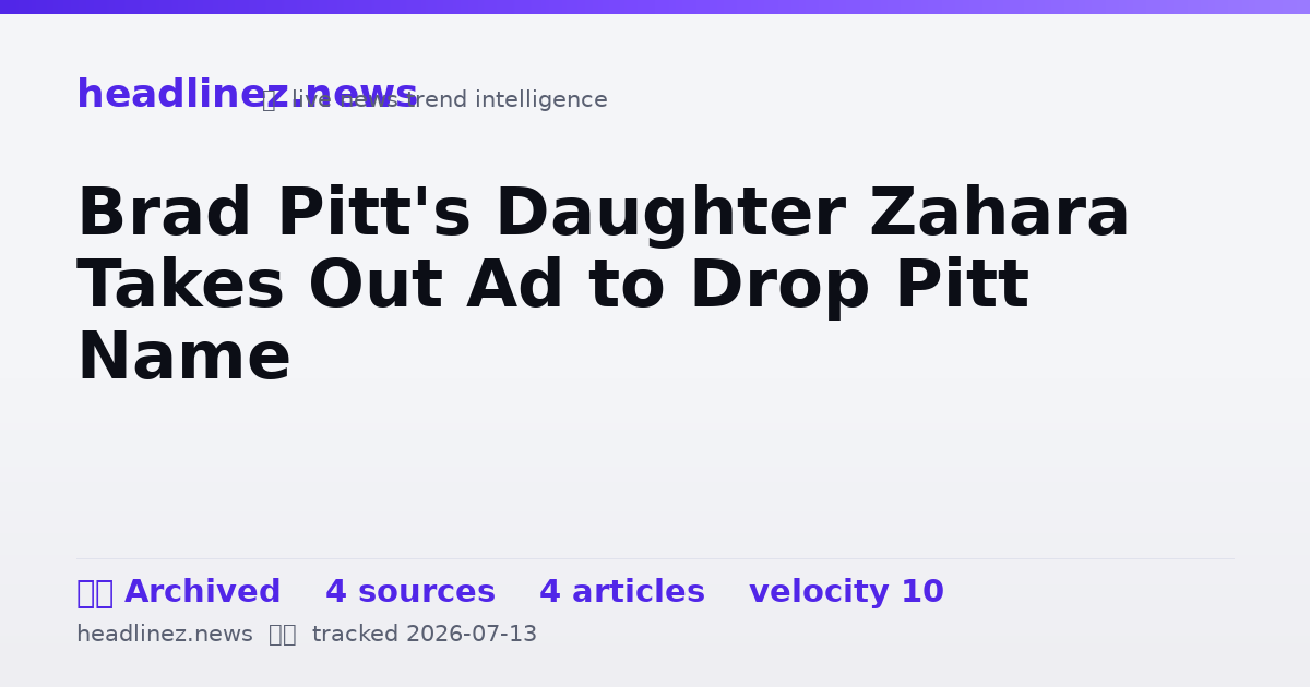 Visual summary for Brad Pitt's Daughter Zahara Takes Out Ad to Drop Pitt Name