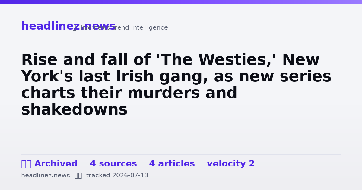 Visual summary for Rise and fall of 'The Westies,' New York's last Irish gang, as new series charts their murders and shakedowns