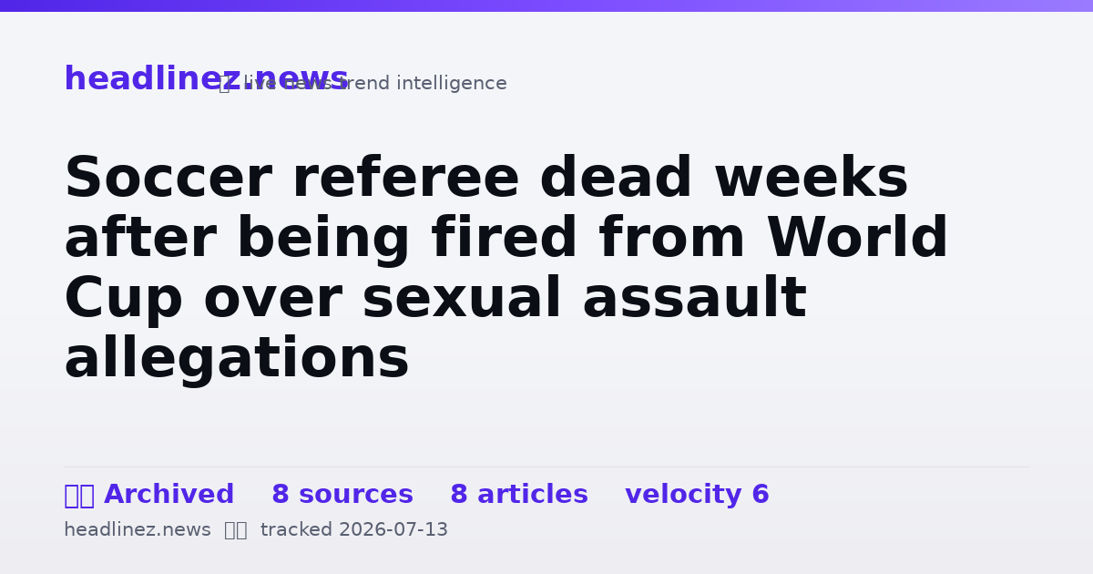 Visual summary for Soccer referee dead weeks after being fired from World Cup over sexual assault allegations