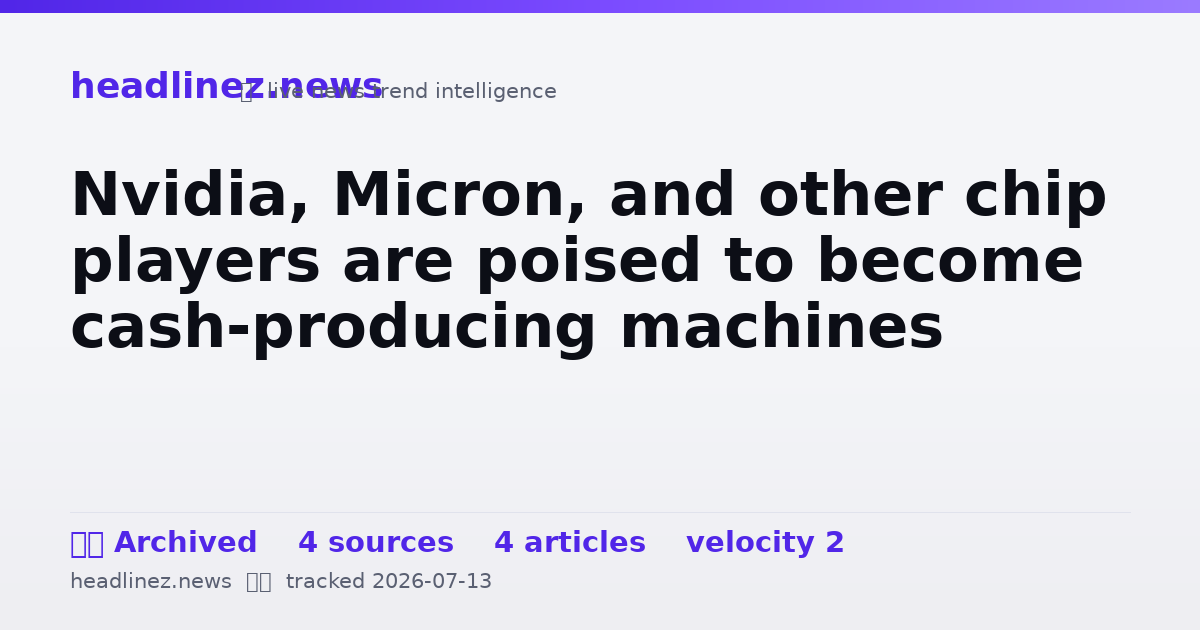 Visual summary for Nvidia, Micron, and other chip players are poised to become cash-producing machines