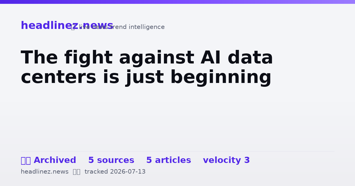 Visual summary for The fight against AI data centers is just beginning